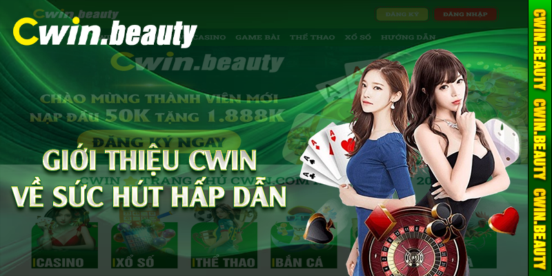 Giới thiệu Cwin về sức hút hấp dẫn 