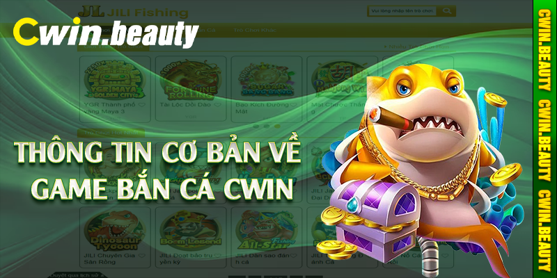 Thông tin cơ bản về game bắn cá Cwin