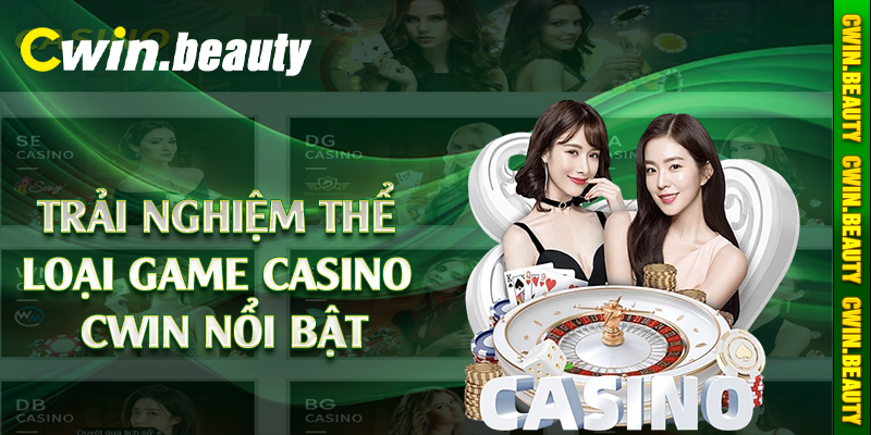 Trải nghiệm thể loại game casino Cwin nổi bật